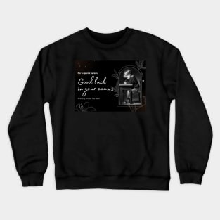 Good luck in your exams Crewneck Sweatshirt